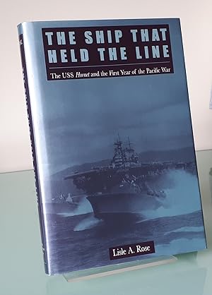 Ship That Held the Line: USS "Hornet" and the First Year of the Pacific War