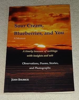 Sour Cream, Blueberries, and You: A Memoir
