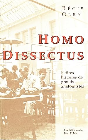 Homo dissectus : Petites histoires de grands anatomistes.