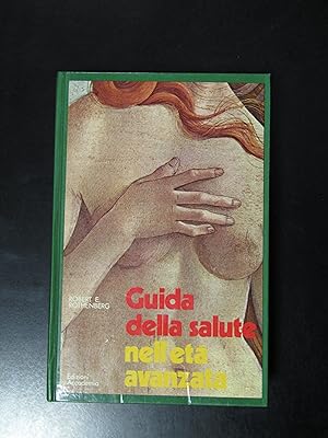 Rothenberg Robert E. Guida della salute nell'età avanzata. Edizioni Accademia 1974.