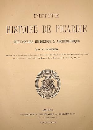 Petite histoire de Picardie. Dictionnaire historique & archéologique.