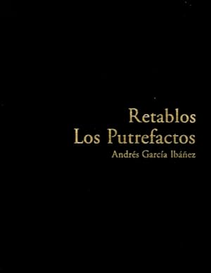 Andres Garcia Ibanez: Retablos, Los Putrefactos