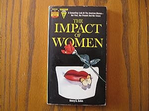 The Impact of Women - A Compelling Look at the American Woman - Her Past, Her Present and Her Future