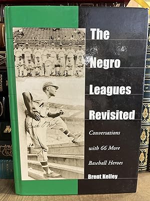 The Negro Leagues Revisited: Conversations With 66 More Baseball Heroes