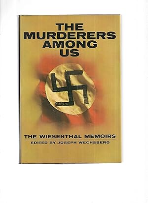 THE MURDERERS AMONG US: The Simon Wiesenthal Memoirs. Edited And With An Introductory Profile By ...