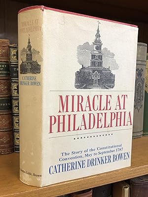 MIRACLE AT PHILADELPHIA: THE STORY OF THE CONSTITUTIONAL CONVENTION, MAY TO SEPTEMBER 1787 [SIGNED]