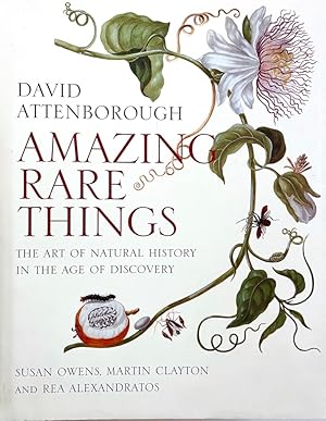 Amazing Rare Things: The Art of Natural History in the Age of Discovery