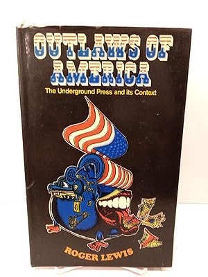 Outlaws of America: The Underground Press and its Context