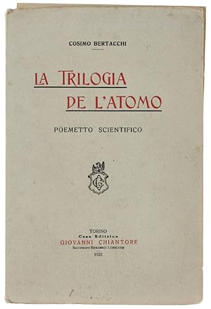 LA TRILOGIA DE L'ATOMO. Poemetto scientifico. (con autografo).:
