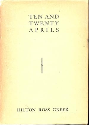 Ten and Twenty Aprils: Selected Verse of Hilton Ross Greer