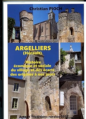 ARGELLIERS ( Hérault ) . HISTOIRE ECONOMIQUE ET SOCIALE DU VILLAGE ET DES ÉCARTS DES ORIGINES A N...