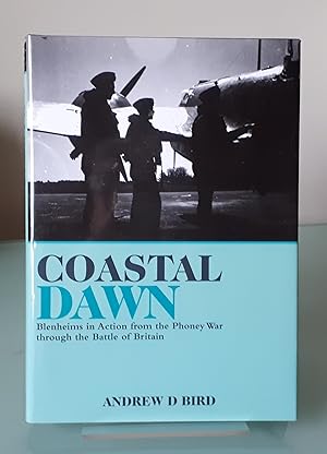 Coastal Dawn: Blenheims in Action from the Phoney War Through the Battle of Britain: Blenheims in...