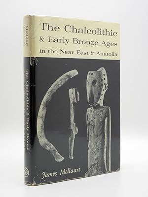 The Chalcolithic and Early Bronze Ages in the Near East and Anatolia [SIGNED]