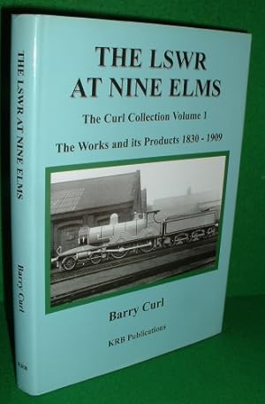 THE LSWR AT NINE ELMS The Curl Collection Volume I The Works and its Products 1830-1909
