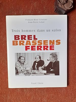 Trois hommes dans un salon - Brel, Brassens, Ferré