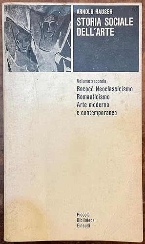 Storia sociale dell'Arte. Volume secondo. Rococò, Neoclassicismo, Romanticismo, Arte moderna e co...