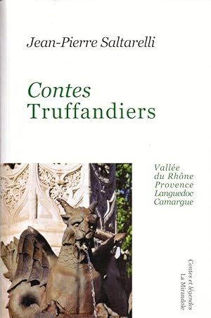 Contes truffandiers : vallée du Rhone Provence Languedoc Camargue