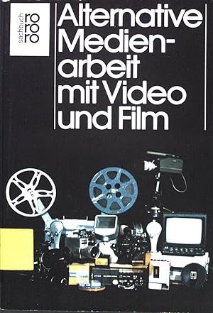 Alternative Medienarbeit mit Video und Film. (Nr. 7184) rororo-Sachbuch