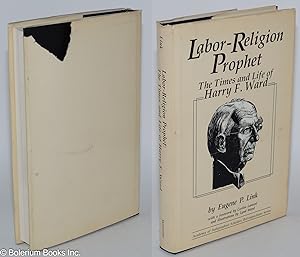 Labor-religion prophet: the times and life of Harry F. Ward. With a foreword by Corliss Lamont an...