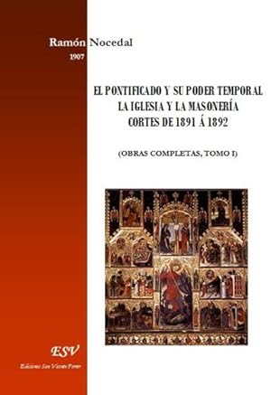 el pontificado y su poder temporal - la iglesia y la masonerÍa - cortes de 1891 Á 1892 (obras com...