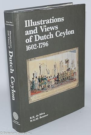 Illustrations and Views of Dutch Ceylon 1602-1796. A comprehensive work of pictorial reference wi...