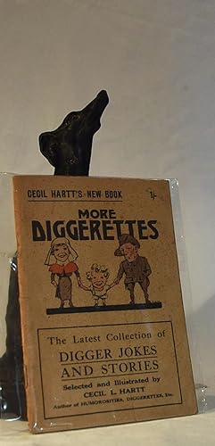 MORE DIGGERETTES. The Latest Collection of Digger Jokes and Stories