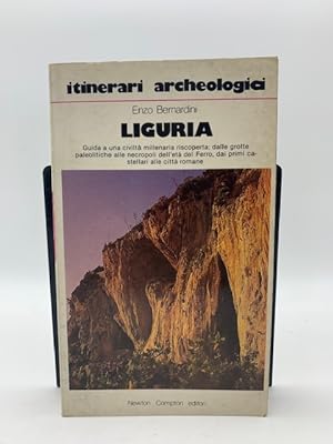 Itinerari archeologici. Liguria. Guida a una civilta' millenaria riscoperta