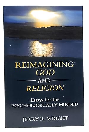 Reimagining God and Religion: Essays for the Psychologically Minded