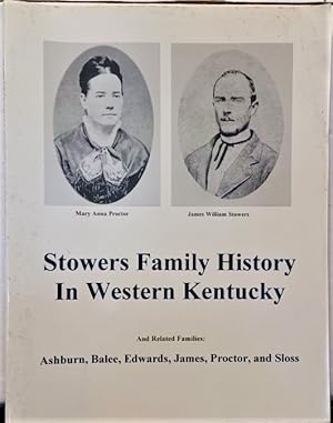 Stowers Family History In Western Kentucky And Related Families Ashburn, Balee, Edwards, James, P...