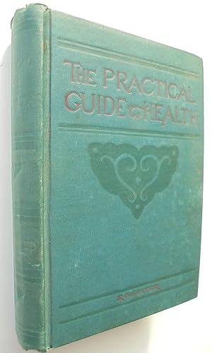 The Practical Guide to Health - a popular treatise on anatomy, physiology, and hygiene, with a sc...