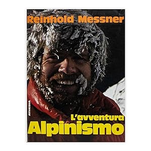 Reinhold Messner - L'avventura Alpinismo