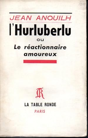 L'hurluberlu ou Le réactionnaire amoureux