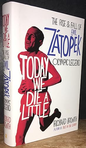 Today We Die A Little: The Rise & Fall of Emil Zatopek Olympic Legend