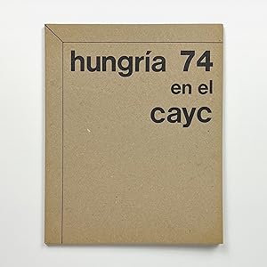 hungría 74 en el cayc: muestra presentada por el centro de arte y comunicación, noviembre-diciemb...