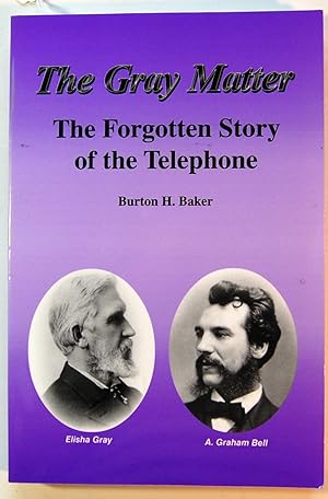 The Gray Matter: The Forgotten Story of the Telephone, Signed
