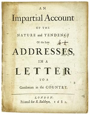 An Impartial Account of the Nature and Tendency of the Late Addresses, in a Letter to a Gentleman...
