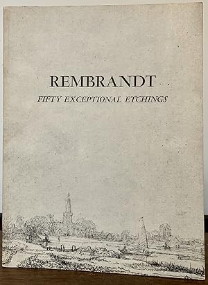 Rembrandt Fifty Exceptional Etchings (Proofs Printed by the Master)