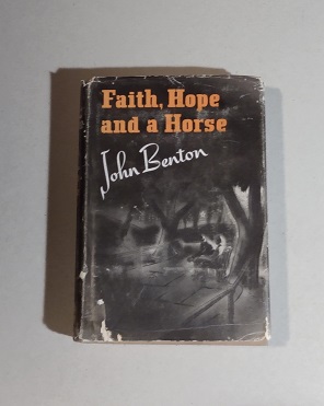 Faith, Hope and a Horse 1940 First Edition with Dust Jacket