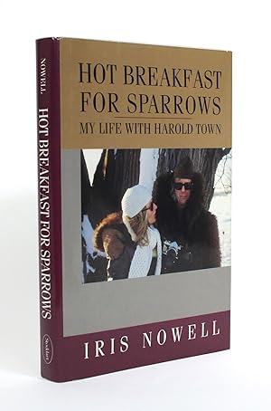 Hot Breakfast for Sparrows: My Life with Harold Town
