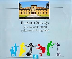 Il teatro Solvay: 50 anni di storia culturale di Rosignano