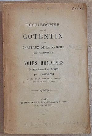 Recherches sur le Cotentin et les Châteaux de la Manche - Voies Romaines de l'arrondissement de M...