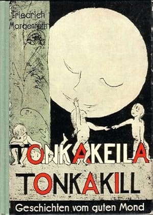 Tonkakeila, Tonkakill. Geschichten vom guten Mond. Mit 20 Zeichnungen von Gabriele Gutsche.