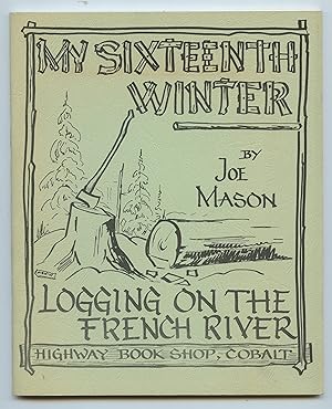 My Sixteenth Winter: An Account of Logging on the French River