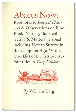 ABACUS NOW: FOOTNOTES TO INDECENT PLEASURES & OBSERVATIONS ON FINE BOOK PRINTING, BOOK- COLLECTIN...