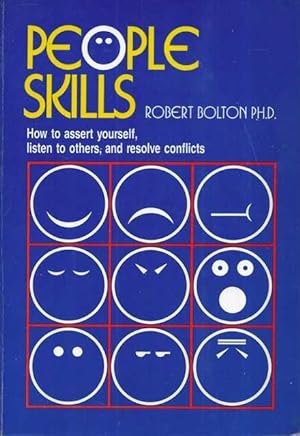 People Skills: How To Assert Yourself, Listen to Others and Resolve Conflicts