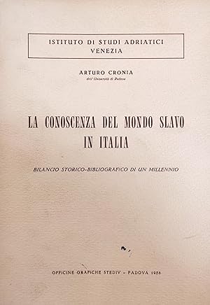 LA CONOSCENZA DEL MONDO SLAVO IN ITALIA. BILANCIO STORICO - BIBLIOGRAFICO DI UN MILLENIO