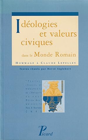 Idéologies et valeurs civiques dans le monde romain. Hommage à Claude Lepelley