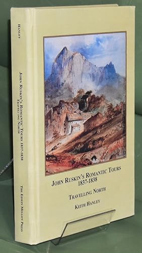John Ruskin's Romantic Tours. 1837-1838. Travelling North. Signed by Author