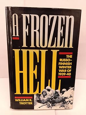 A Frozen Hell: The Russo-Finnish Winter War of 1939-1940