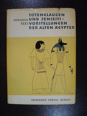 Totenglauben und Jenseitsvorstellungen der alten Ägypter